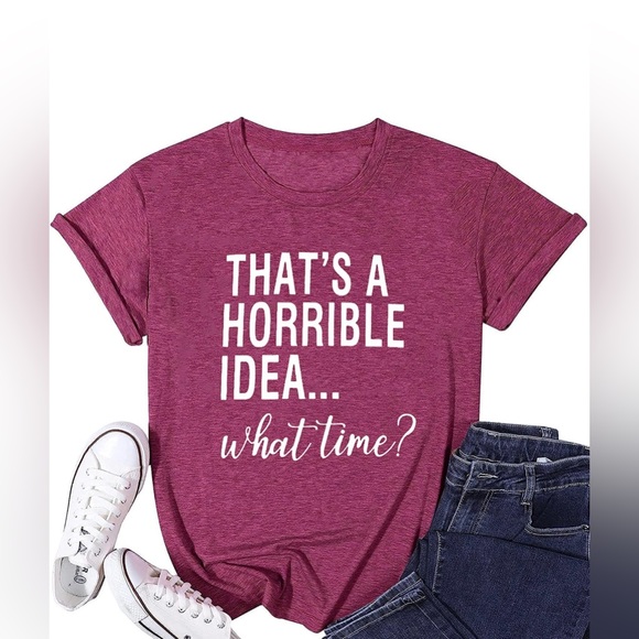๐ฅ THATS A HORRIBLE IDEA - T-shirt - NEW - Picture 1 of 3
